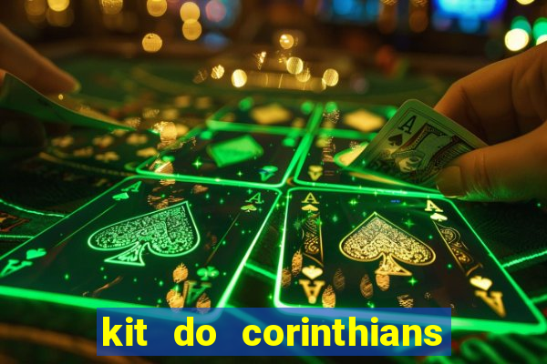 kit do corinthians dls 22